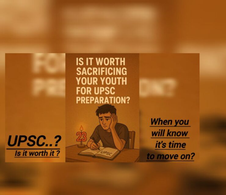 UPSC..? Is it worth to give your youthful years for the Civil Services dream…?
